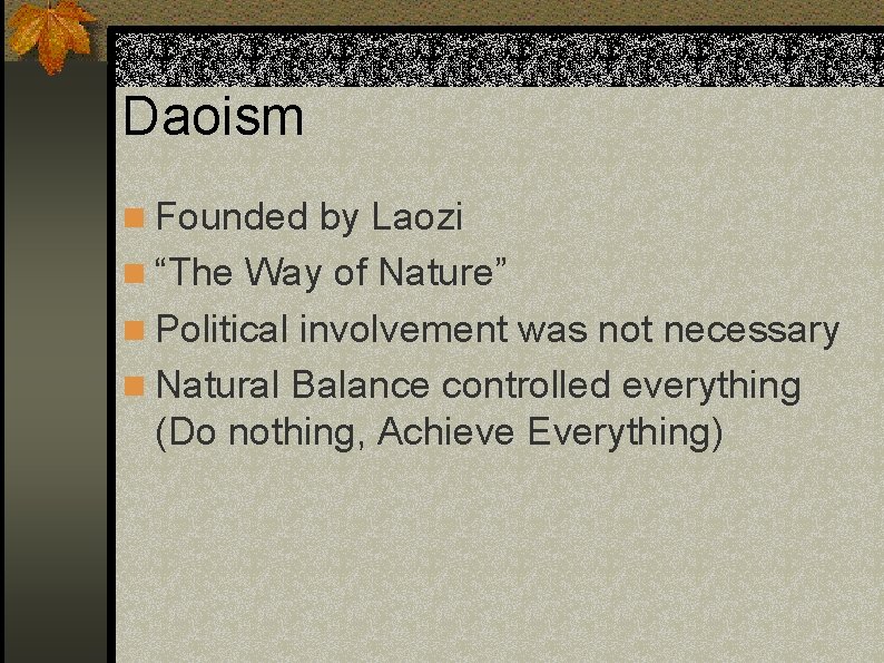 Daoism n Founded by Laozi n “The Way of Nature” n Political involvement was