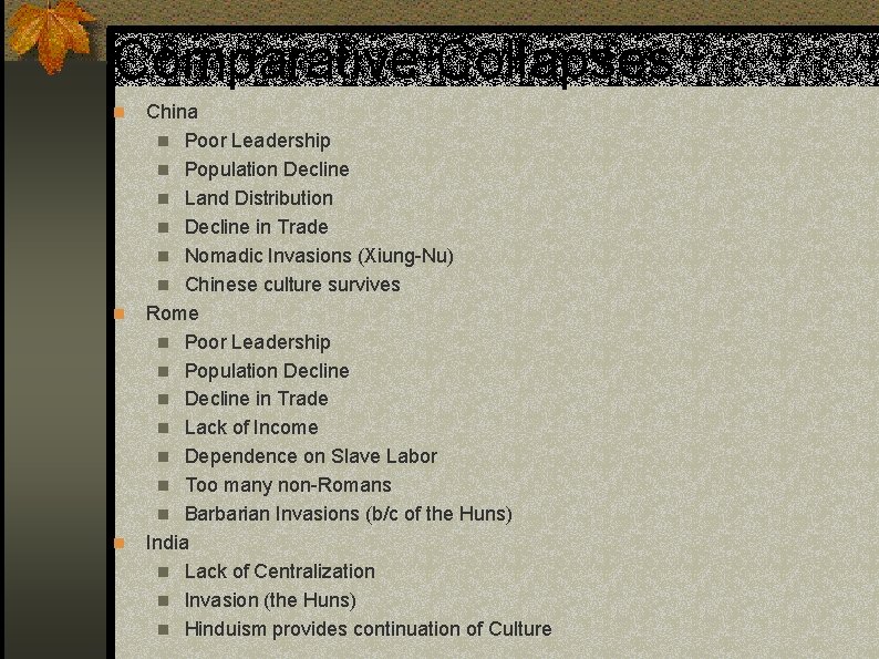 Comparative Collapses China n Poor Leadership n Population Decline n Land Distribution n Decline