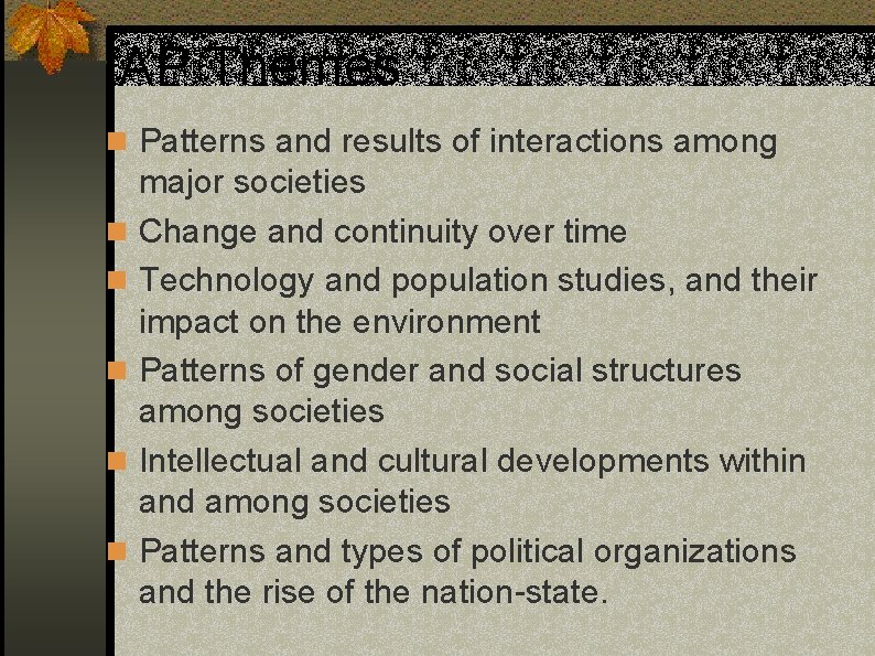 AP Themes n Patterns and results of interactions among n n n major societies