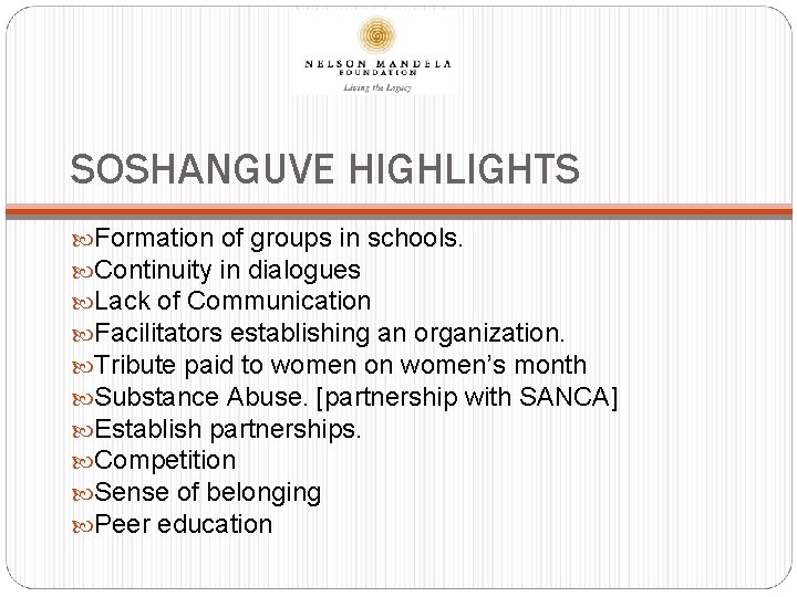 SOSHANGUVE HIGHLIGHTS Formation of groups in schools. Continuity in dialogues Lack of Communication Facilitators