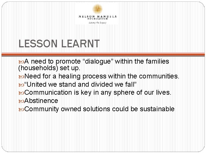 LESSON LEARNT A need to promote “dialogue” within the families (households) set up. Need