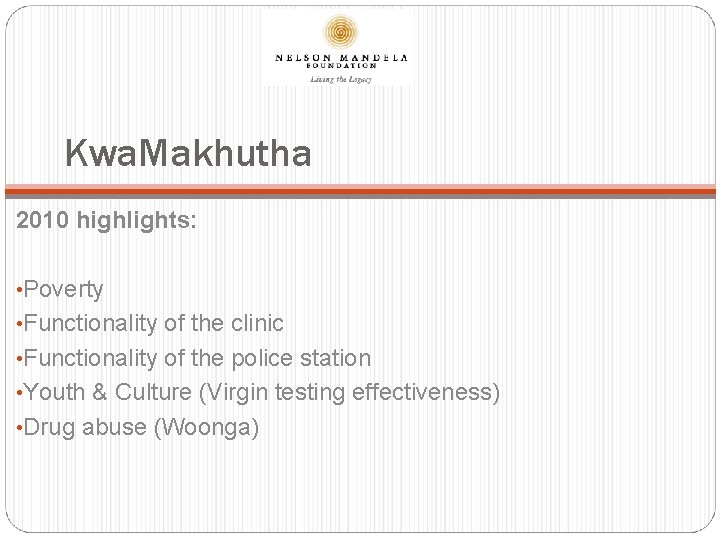 Kwa. Makhutha 2010 highlights: • Poverty • Functionality of the clinic • Functionality of