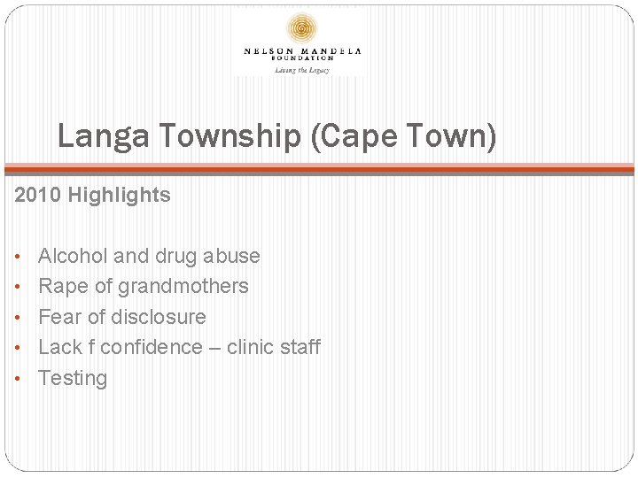 Langa Township (Cape Town) 2010 Highlights • Alcohol and drug abuse • Rape of