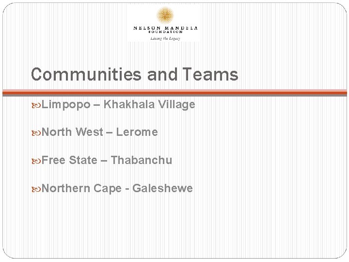 Communities and Teams Limpopo – Khakhala Village North West – Lerome Free State –