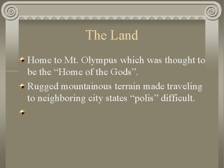 The Land Home to Mt. Olympus which was thought to be the “Home of