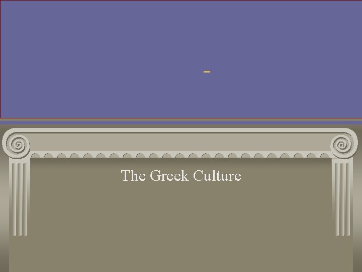 The Greek Culture 