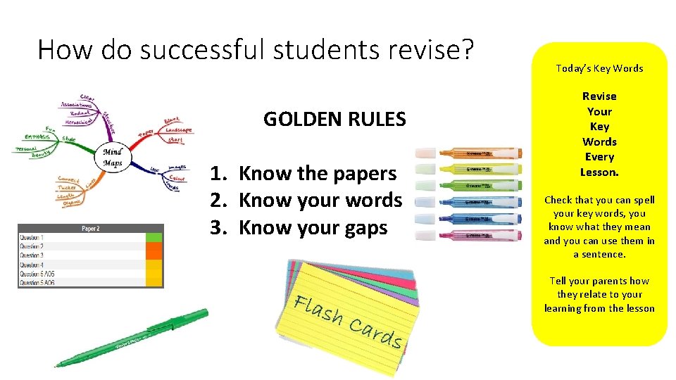 How do successful students revise? GOLDEN RULES 1. Know the papers 2. Know your