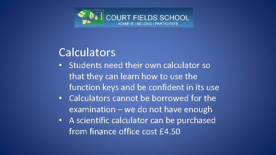 Calculators • Students need their own calculator so that they can learn how to