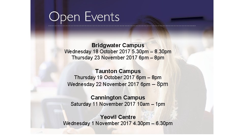 Bridgwater Campus Wednesday 18 October 2017 5. 30 pm – 8. 30 pm Thursday