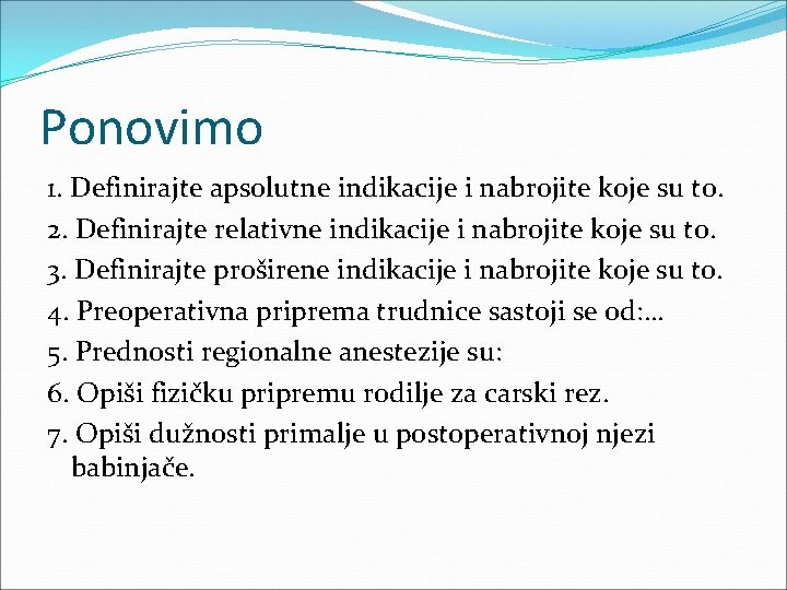 Ponovimo 1. Definirajte apsolutne indikacije i nabrojite koje su to. 2. Definirajte relativne indikacije Ponovimo 1. Definirajte apsolutne indikacije i nabrojite koje su to. 2. Definirajte relativne indikacije