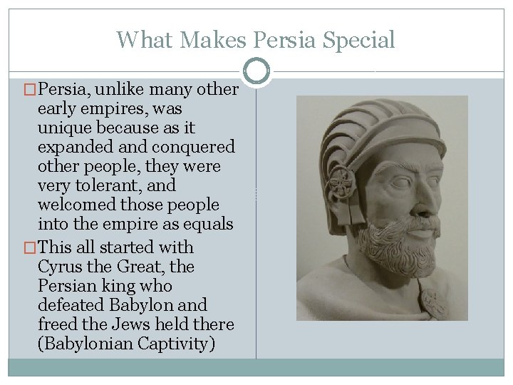 What Makes Persia Special �Persia, unlike many other early empires, was unique because as