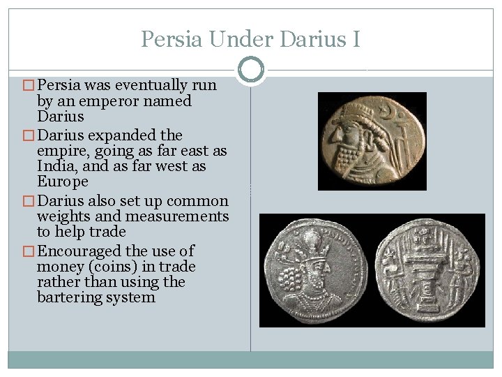 Persia Under Darius I � Persia was eventually run by an emperor named Darius