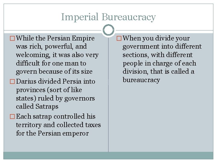 Imperial Bureaucracy � While the Persian Empire was rich, powerful, and welcoming, it was