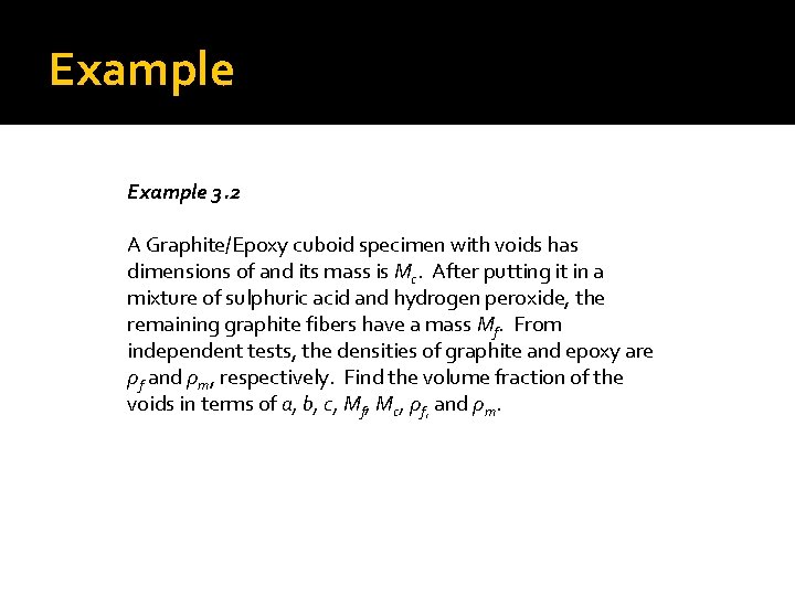 Example 3. 2 A Graphite/Epoxy cuboid specimen with voids has dimensions of and its Example 3. 2 A Graphite/Epoxy cuboid specimen with voids has dimensions of and its