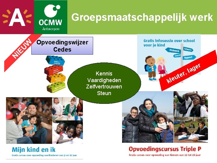 Groepsmaatschappelijk werk Opvoedingswijzer Cedes Kennis Vaardigheden Zelfvertrouwen Steun kle r, e t u er