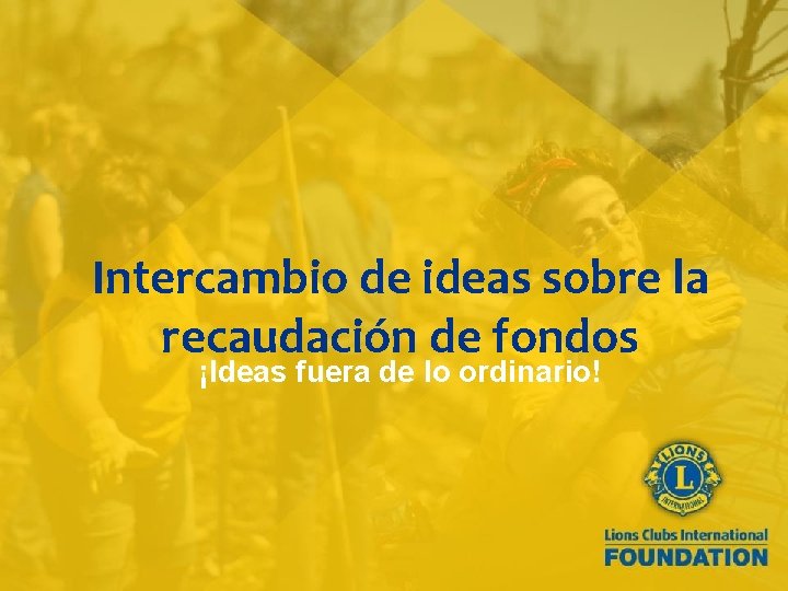 Intercambio de ideas sobre la recaudación de fondos ¡Ideas fuera de lo ordinario! 