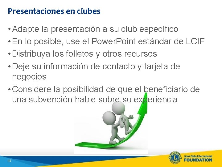 Presentaciones en clubes • Adapte la presentación a su club específico • En lo