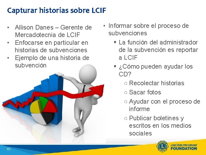 Capturar historias sobre LCIF • Allison Danes – Gerente de Mercadotecnia de LCIF •