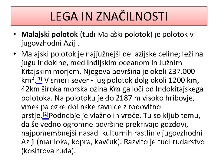 LEGA IN ZNAČILNOSTI • Malajski polotok (tudi Malaški polotok) je polotok v jugovzhodni Aziji.