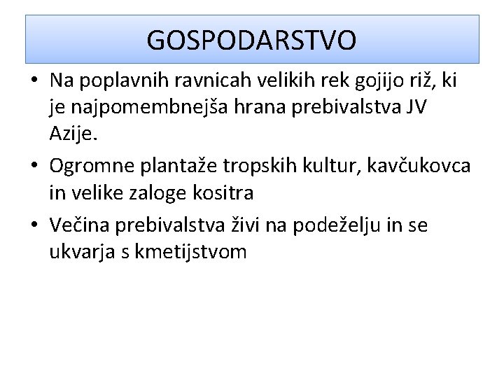 GOSPODARSTVO • Na poplavnih ravnicah velikih rek gojijo riž, ki je najpomembnejša hrana prebivalstva