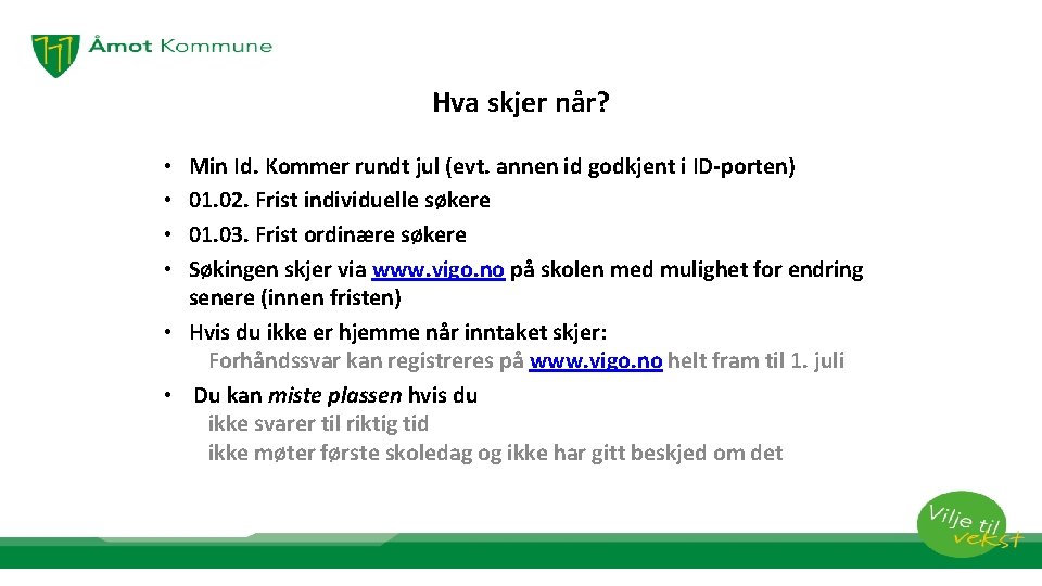 Hva skjer når? Min Id. Kommer rundt jul (evt. annen id godkjent i ID-porten)