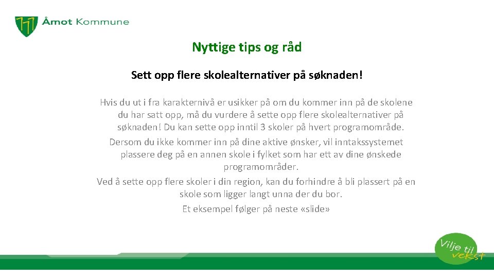 Nyttige tips og råd Sett opp flere skolealternativer på søknaden! Hvis du ut i