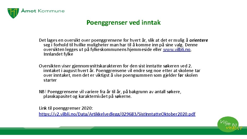 Poenggrenser ved inntak Det lages en oversikt over poenggrensene for hvert år, slik at