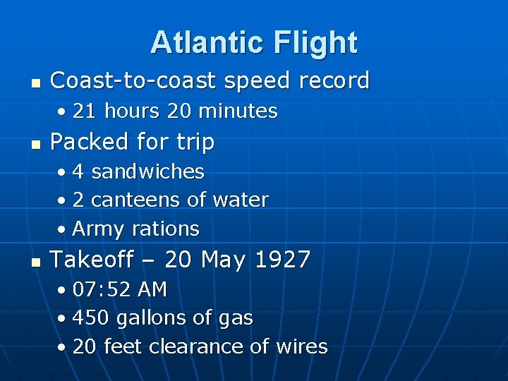 Atlantic Flight n Coast-to-coast speed record • 21 hours 20 minutes n Packed for