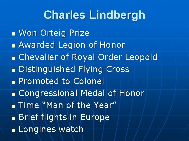 Charles Lindbergh n n n n n Won Orteig Prize Awarded Legion of Honor