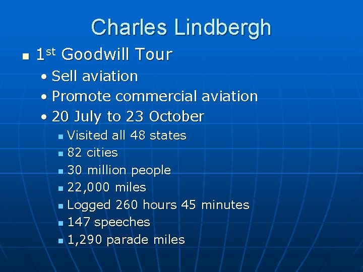Charles Lindbergh n 1 st Goodwill Tour • Sell aviation • Promote commercial aviation