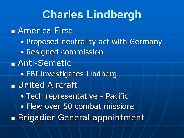 Charles Lindbergh n America First • Proposed neutrality act with Germany • Resigned commission