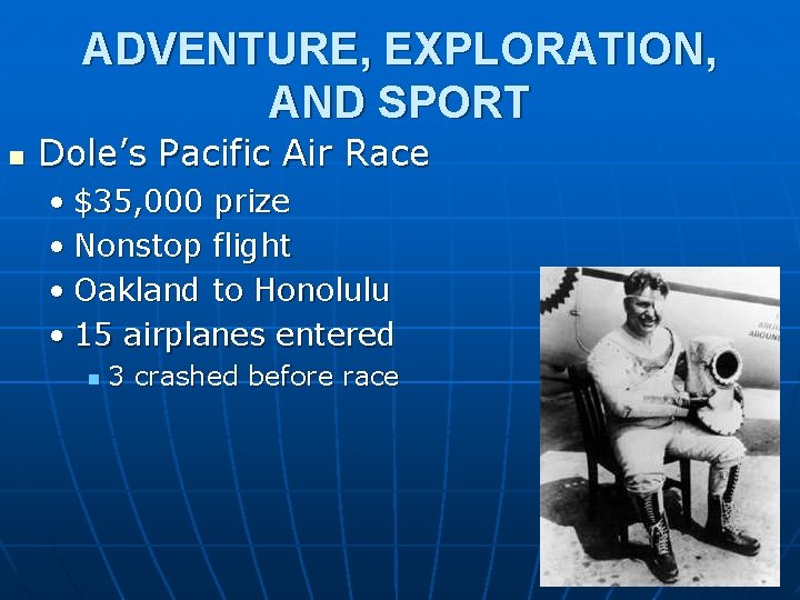 ADVENTURE, EXPLORATION, AND SPORT n Dole’s Pacific Air Race • $35, 000 prize •