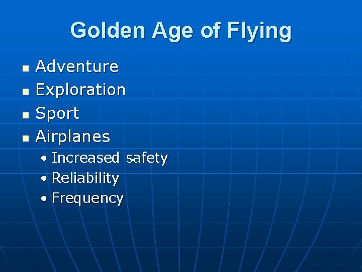 Golden Age of Flying n n Adventure Exploration Sport Airplanes • Increased safety •
