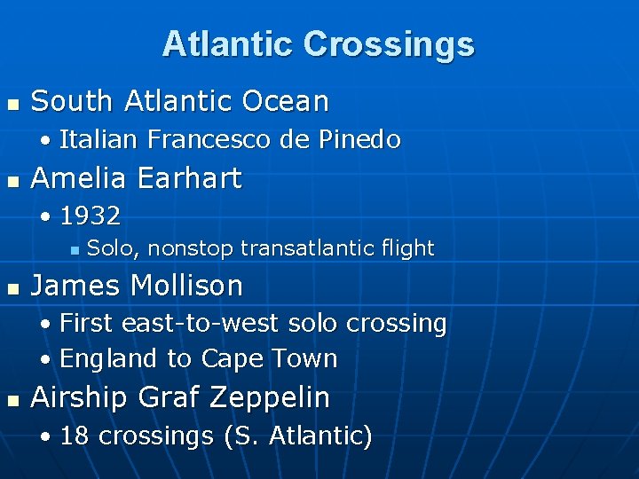 Atlantic Crossings n South Atlantic Ocean • Italian Francesco de Pinedo n Amelia Earhart