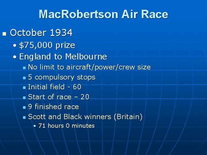 Mac. Robertson Air Race n October 1934 • $75, 000 prize • England to