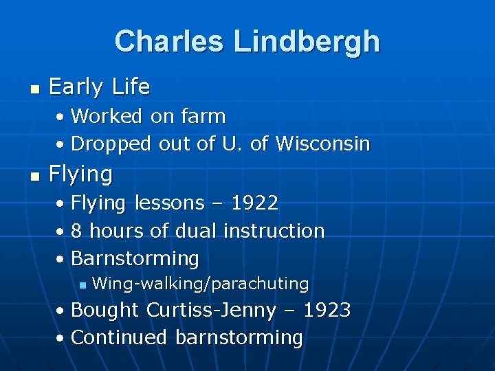 Charles Lindbergh n Early Life • Worked on farm • Dropped out of U.