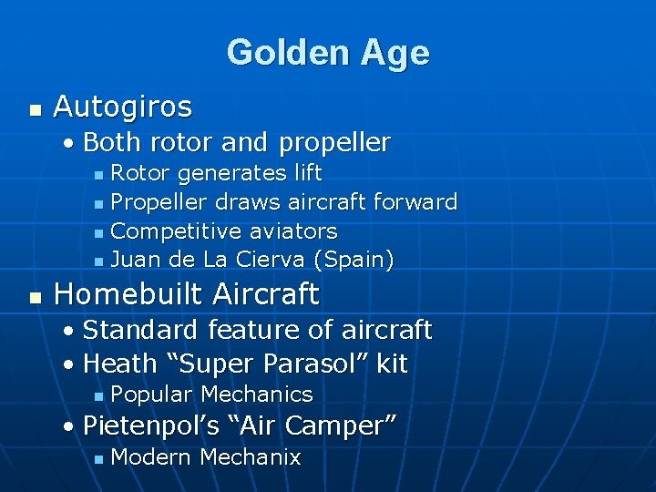 Golden Age n Autogiros • Both rotor and propeller Rotor generates lift n Propeller