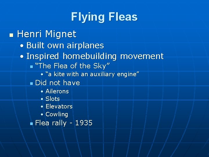 Flying Fleas n Henri Mignet • Built own airplanes • Inspired homebuilding movement n