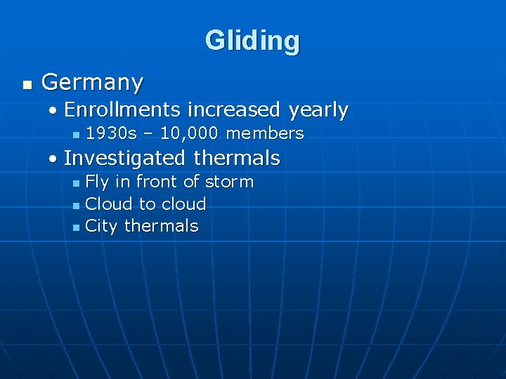 Gliding n Germany • Enrollments increased yearly n 1930 s – 10, 000 members