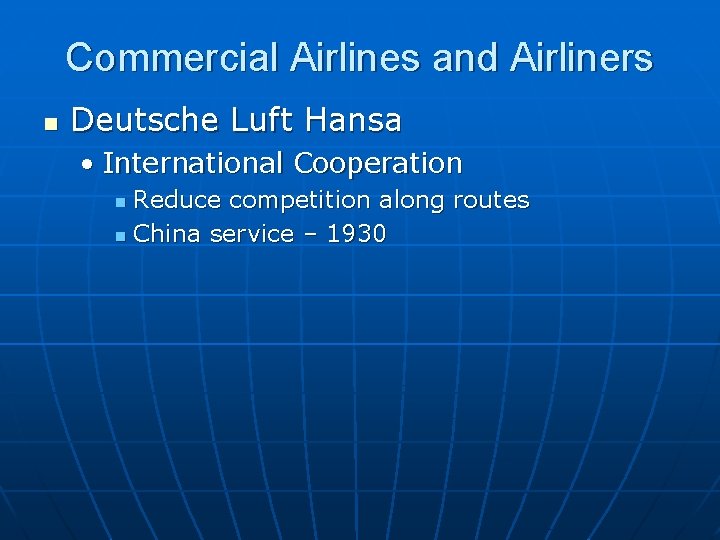 Commercial Airlines and Airliners n Deutsche Luft Hansa • International Cooperation Reduce competition along