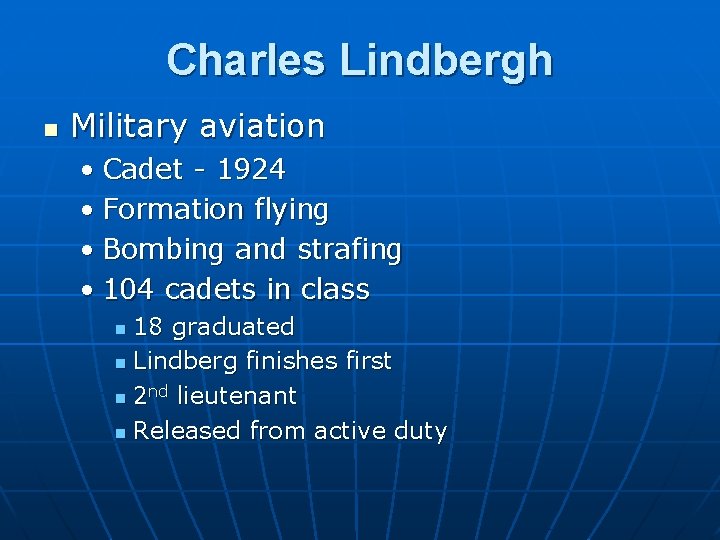 Charles Lindbergh n Military aviation • Cadet - 1924 • Formation flying • Bombing