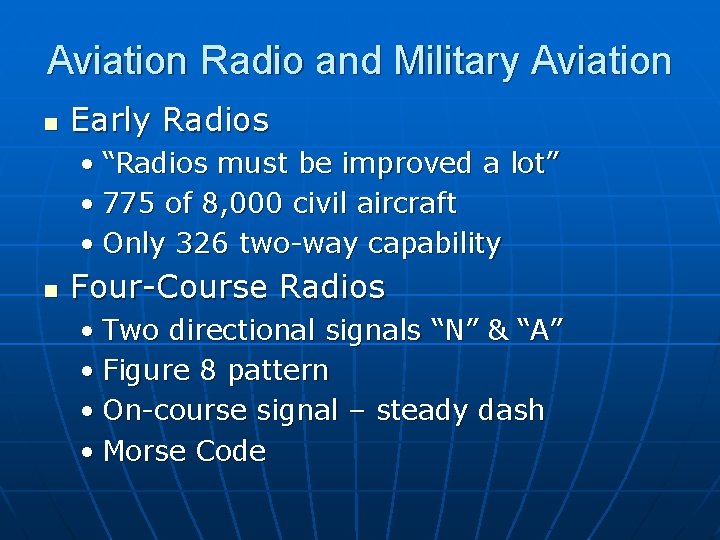 Aviation Radio and Military Aviation n Early Radios • “Radios must be improved a