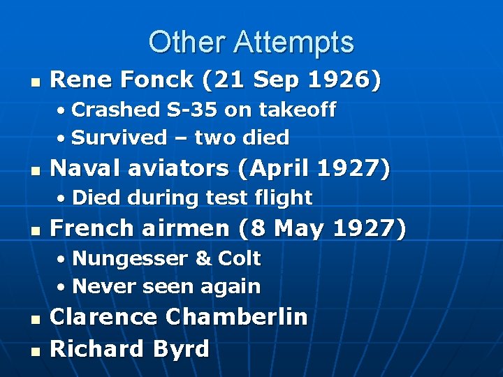 Other Attempts n Rene Fonck (21 Sep 1926) • Crashed S-35 on takeoff •