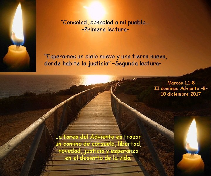 “Consolad, consolad a mi pueblo. . . –Primera lectura- “Esperamos un cielo nuevo y