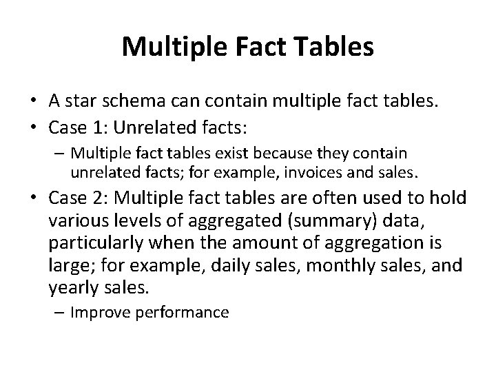 Multiple Fact Tables • A star schema can contain multiple fact tables. • Case