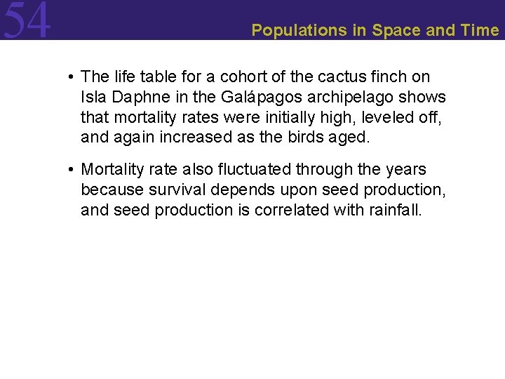 54 Populations in Space and Time • The life table for a cohort of