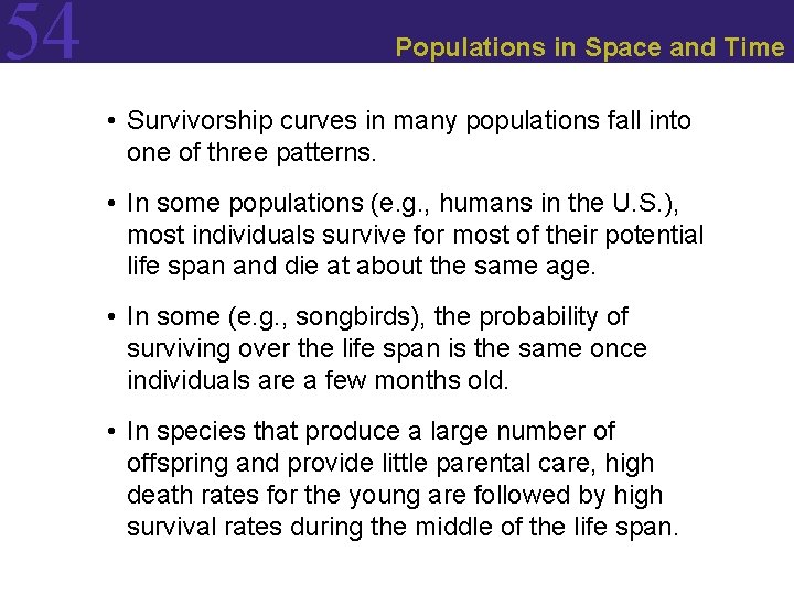 54 Populations in Space and Time • Survivorship curves in many populations fall into