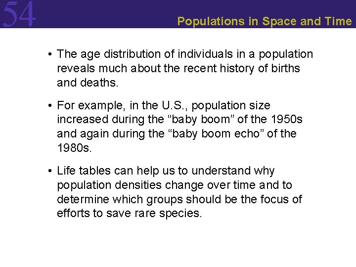 54 Populations in Space and Time • The age distribution of individuals in a