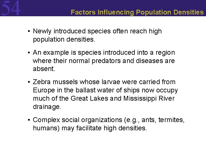 54 Factors Influencing Population Densities • Newly introduced species often reach high population densities.