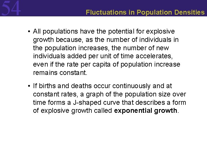 54 Fluctuations in Population Densities • All populations have the potential for explosive growth